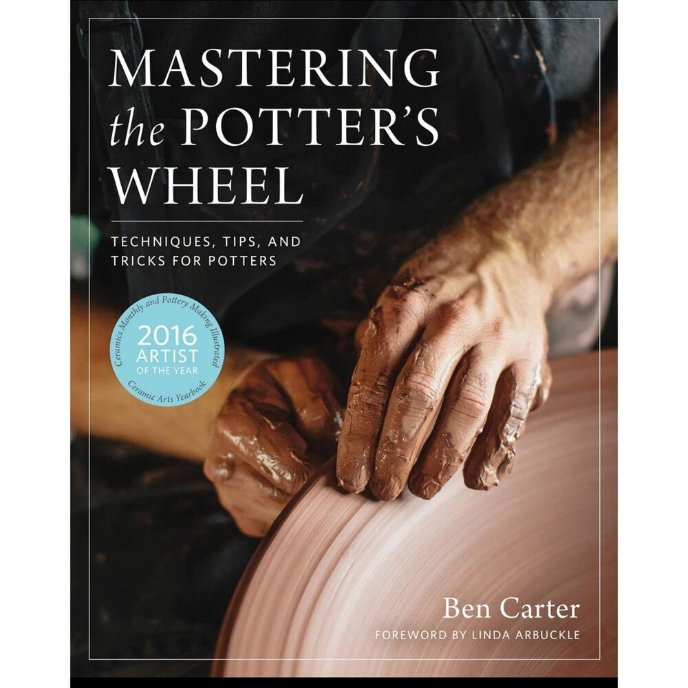 Mastering the Potter's Wheel : Techniques, Tips, and Tricks for Potteers